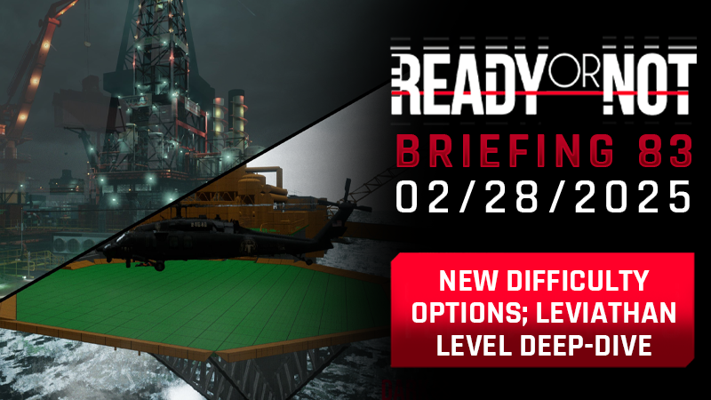 Vol. 83 – Ready or Not Development Briefing
