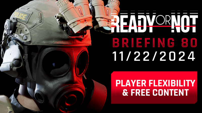 Vol. 80 – Ready or Not Development Briefing